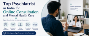 Top Psychiatrist in India for Online Consultation and Mental Health Cure
